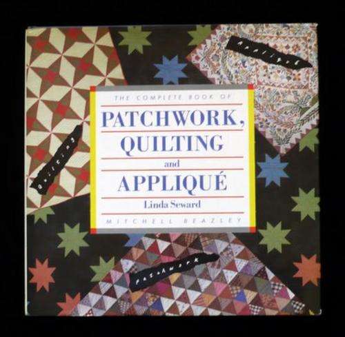 The Complete Book of Patchwork, Quilting and Applique by Linda Seward