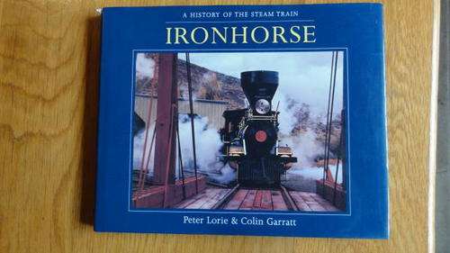 IRON HORSE History of the steam train