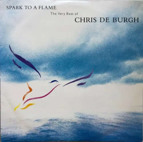 Spark To A Flame (The Very Best Of Chris De Burgh)