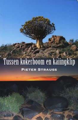 Tussen Kokerboom en Kaiingklip - Pieter Strauss