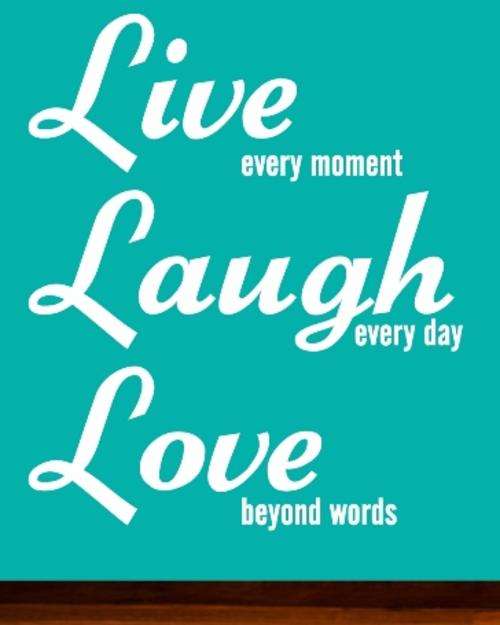 VINYL DECAL - LIVE, LOVE, LAUGH TYPE 1 INSPIRATIONAL QUOTE - WALL ART