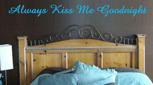 VINYL DECAL - ALWAYS KISS ME GOODNIGHT INSPIRATIONAL QUOTE TYPE 1 - WALL ART - CHOOSE COLOUR*