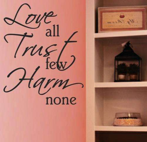 VINYL DECAL - LOVE ALL TRUST FEW HARM NONE INSPIRATIONAL QUOTE TYPE 2 - WALL ART - CHOOSE COLOUR