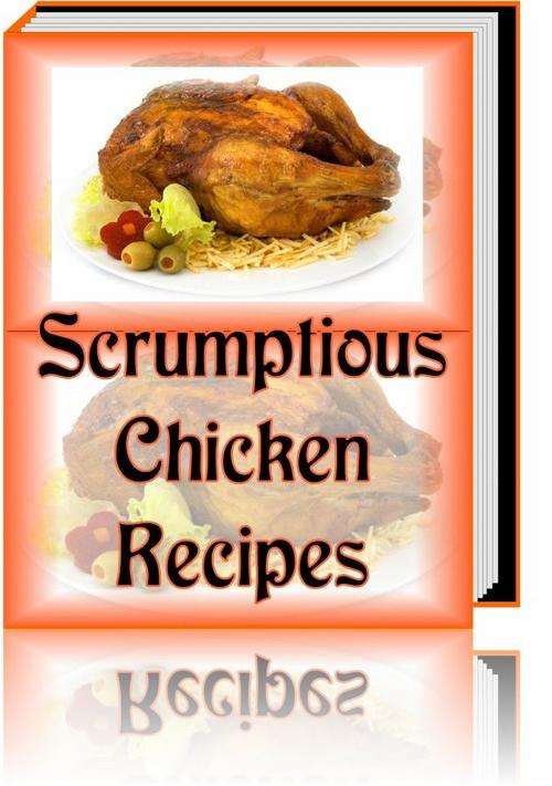 300 Scrumptious Chicken Recipes - Free Postage *