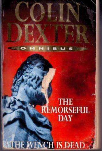Crime Fiction Omnibus - The Remorseful Day & The Wench Is Dead - Colin Dexter