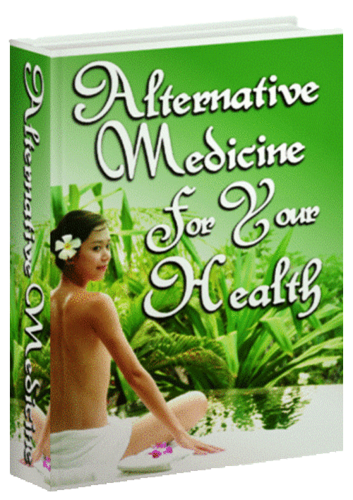 Alternative Medicine for Your Health - FREE DOWNLOAD - Medical, Fitness