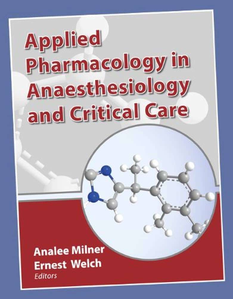 Applied Pharmacology in Anaesthesiology and Critical Care Milner and Welch