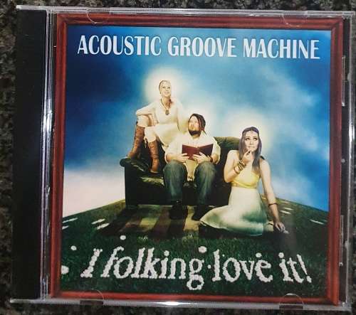 Acoustic Groove Machine - I Folkin` Love It! (CD-R)