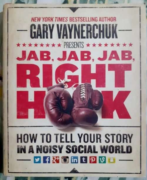 Jab Jab Jab Right Hook ~ Gary Vaynerchuk