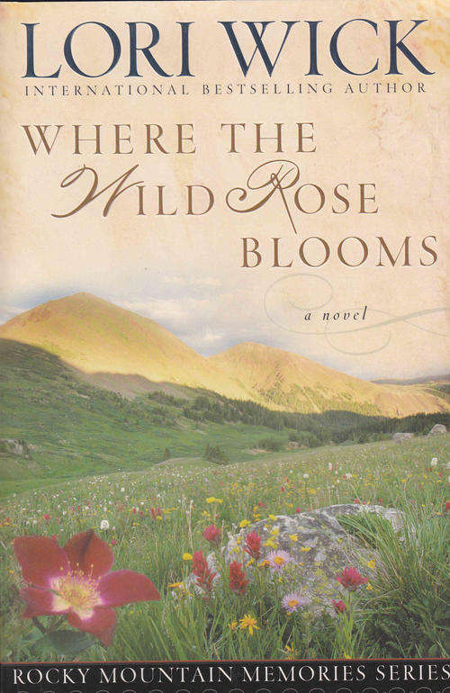 "WHERE THE WILD ROSE BLOOMS" LORI WICK