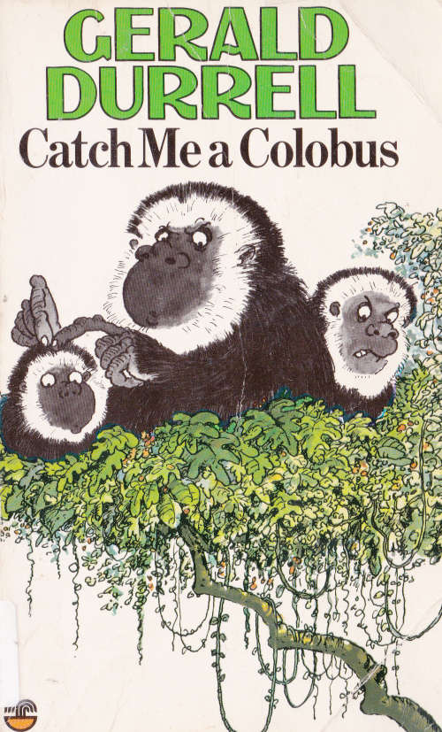 CATCH ME A COLOBUS (GERALD DURREL)