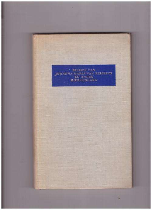 BRIEWE VAN JOHANNA MARIA VAN RIEBEECK EN ANDER RIEBEECKIANA