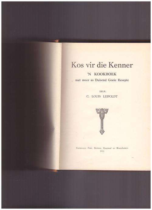 KOS VIR DIE KENNER DEUR C. LOUIS LEIPOLDT, 1 STE UITG. 1933.