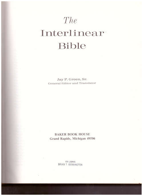 THE INTERLINEAR BIBLE: HEBREW, GREEK, ENGLISH