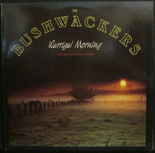 THE BUSHWACKERS - WARRIGAL MORNING (LP/VINYL)