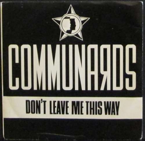 COMMUNARDS - DON¿T LEAVE ME THIS WAY / SANCTIFIED  (7 SINGLE/VINYL)