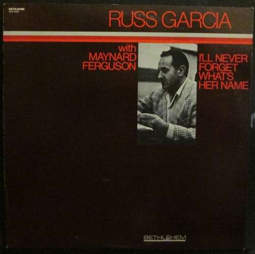 RUSS GARCIA (with MAYNARD FERGUSON) - ILL NEVER FORGET WHATS HER NAME   (LP/VINYL)