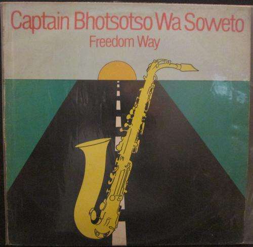 CAPTAIN BHOTSOTSO WA SOWETO - FREEDOM WAY (LP/VINYL)