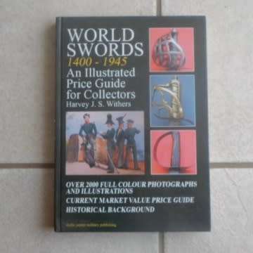Book - World Swords - 1400 To 1945 - An Illustrated Price Guide For Collectors