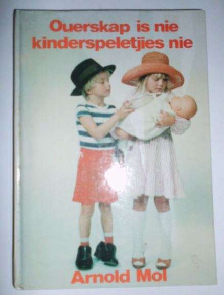 OUERSKAP IS NIE KINDERSPELETJIES NIE-ARNOLD MOL