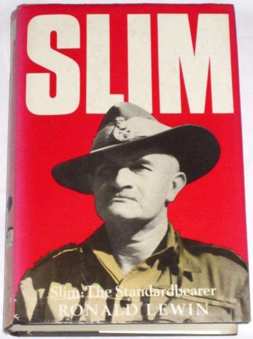 SLIM: THE STANDARDBEARER - RONALD LEWIN