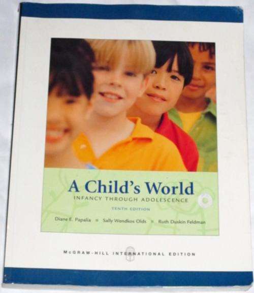 A CHILD'S WORLD: INFANCY THROUGH ADOLESCENCE - D.E. PAPALIA, S.W. OLDS & R.D. FELDMAN