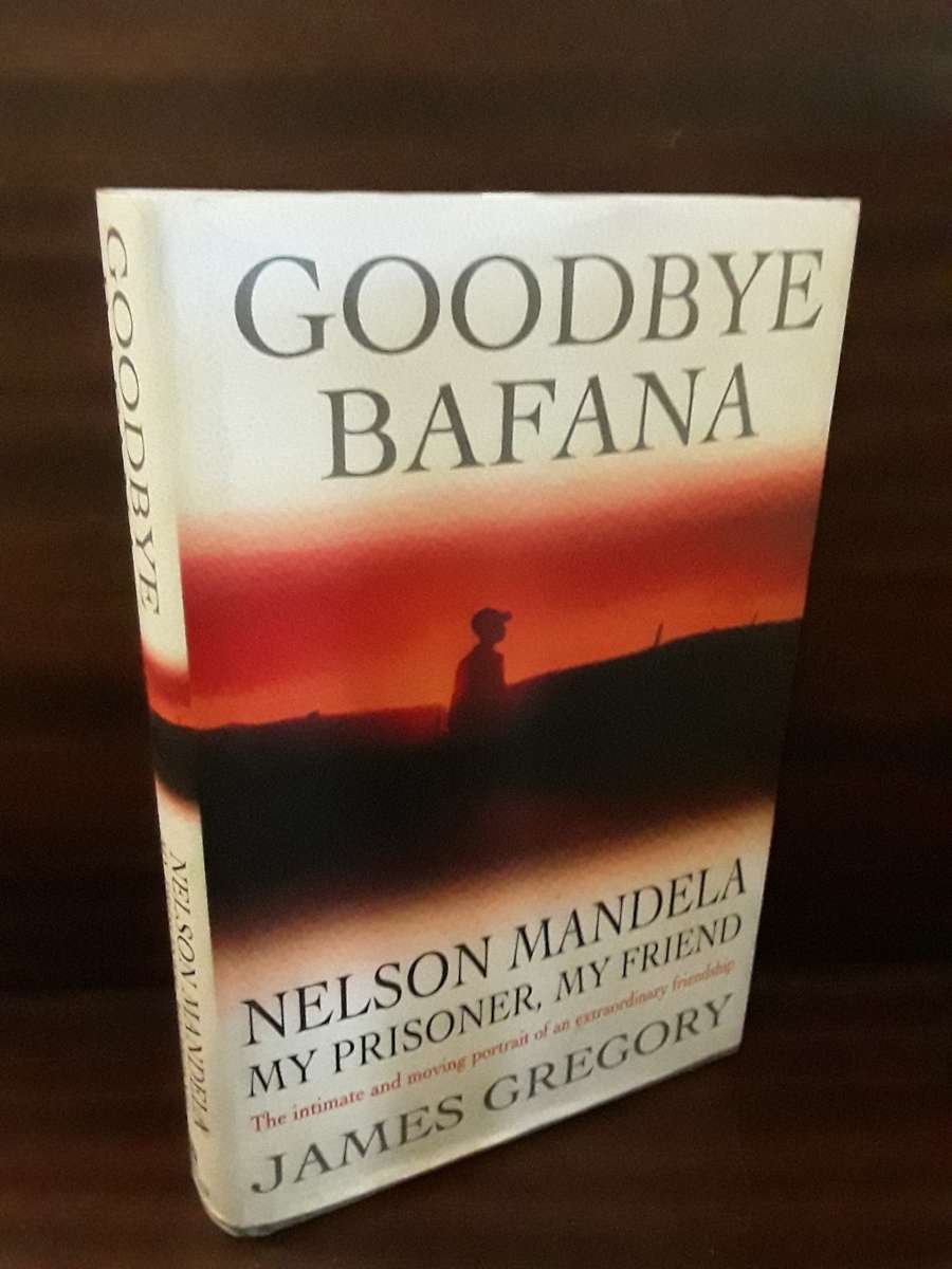 Books : Goodbye Bafana , Nelson Mandela my prisoner , my friend - James Gregory hardcover