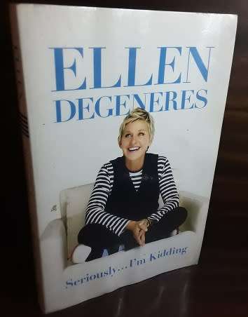 BOOKS - Ellen Degeneres , seriously I'm Kidding