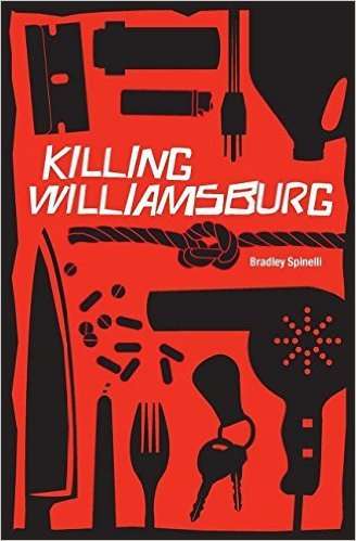 Killing Williamsburg by Bradley Spinelli (Author)