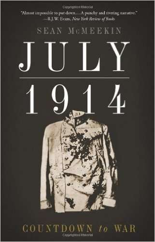 July 1914: Countdown to War by Sean McMeekin