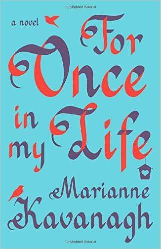 For Once in My Life: A Novel by Marianne Kavanagh