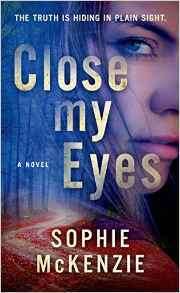 Close My Eyes: The Emotional and Intriguing Psychological Suspense Thriller by Sophie McKenzie