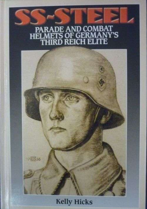 S S STEEL Parade & Combat Helmets of Germany's Third Reich By K Hicks