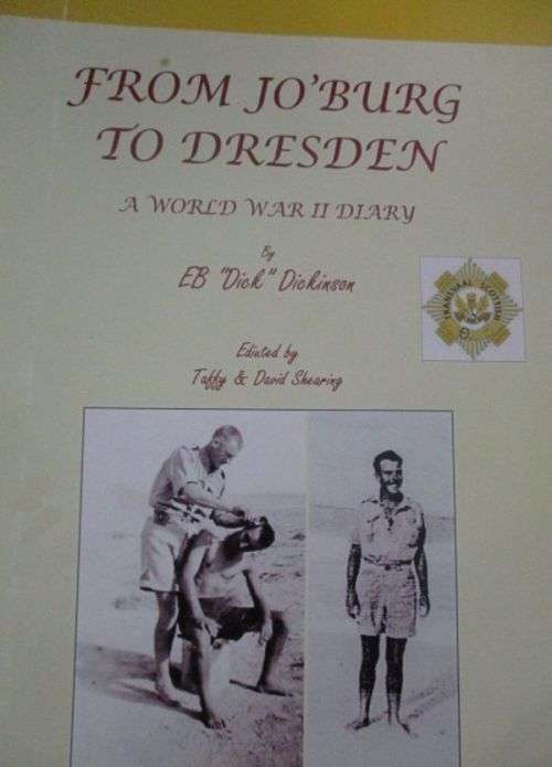 FROM JO'BURG TO DRESDEN A World War 2 Diary By EB "Dick" Dickinson