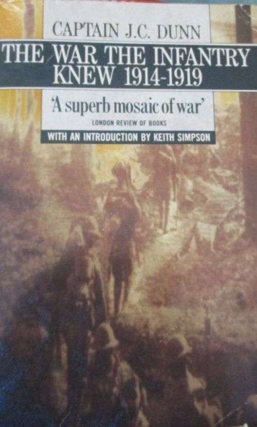 THE WAR THE INFANTRY KNEW By Capt. J C Dunn