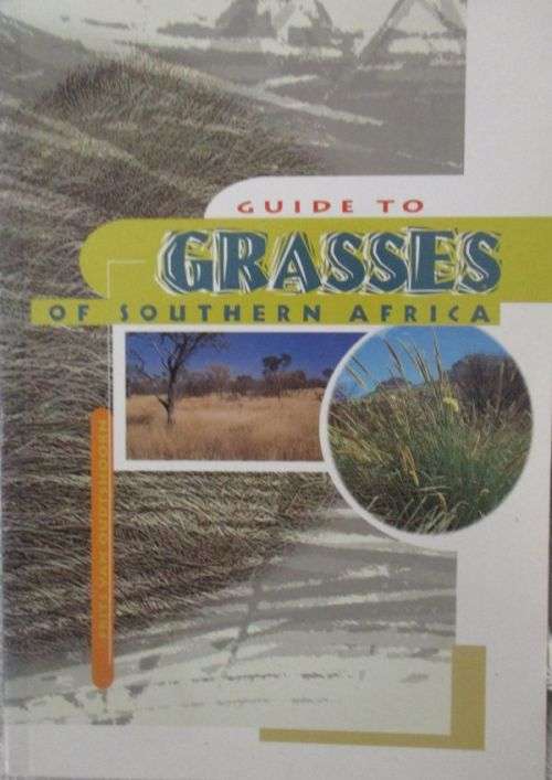 GUIDE TO GRASSES OF SOUTHERN AFRICA By Eben  Van Wyk & others