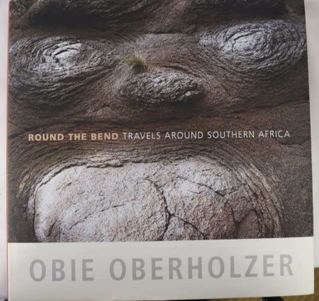 ROUND THE BEND - TRAVELS AROUND SOUTHERN AFRICA By Obie Oberholzer