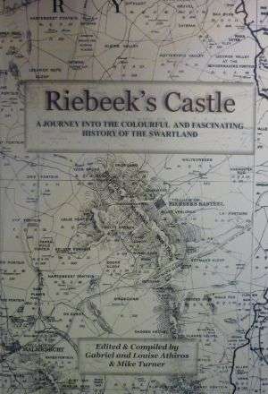 RIEBEEK'S CASTLE A Journey into the Colourful & Fascinating History of the Swartland.