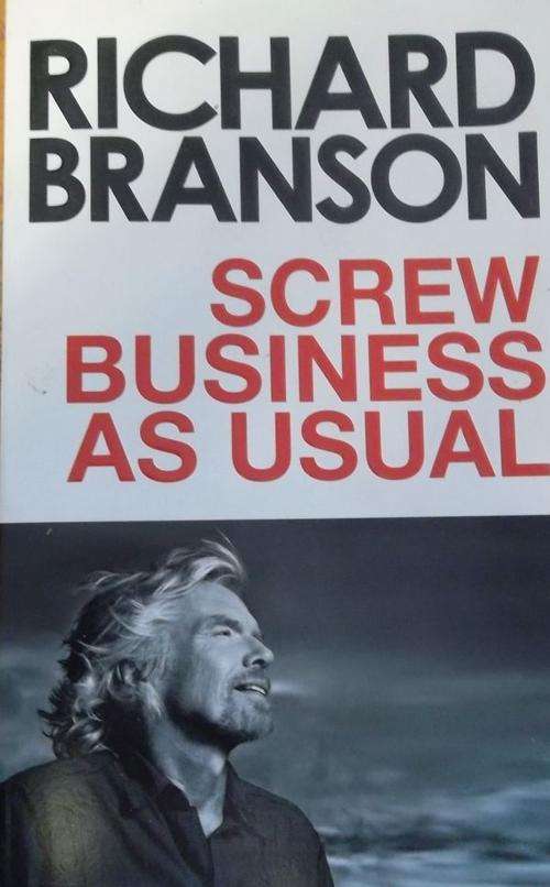 SCREW BUSINESS AS USUAL By Richard Branson