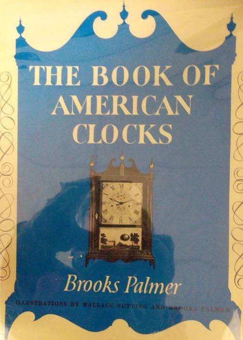 THE BOOK OF AMERICAN CLOCKS By Brooks Palmer