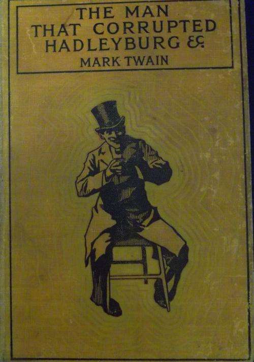 THE MAN THAT CORRUPTED HADLEYBURG & OTHER STORIES By Mark Twain Published 1901
