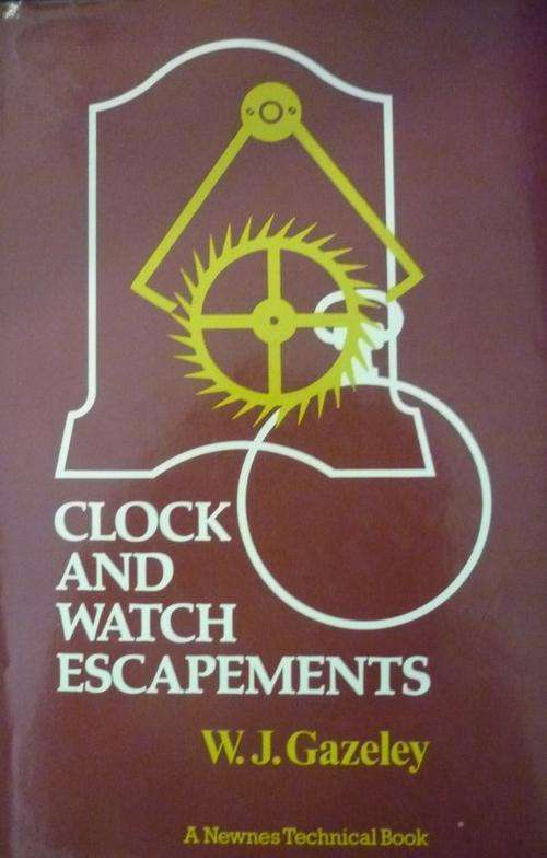 CLOCK AND WATCH ESCAPEMENTS By W J GAzeley