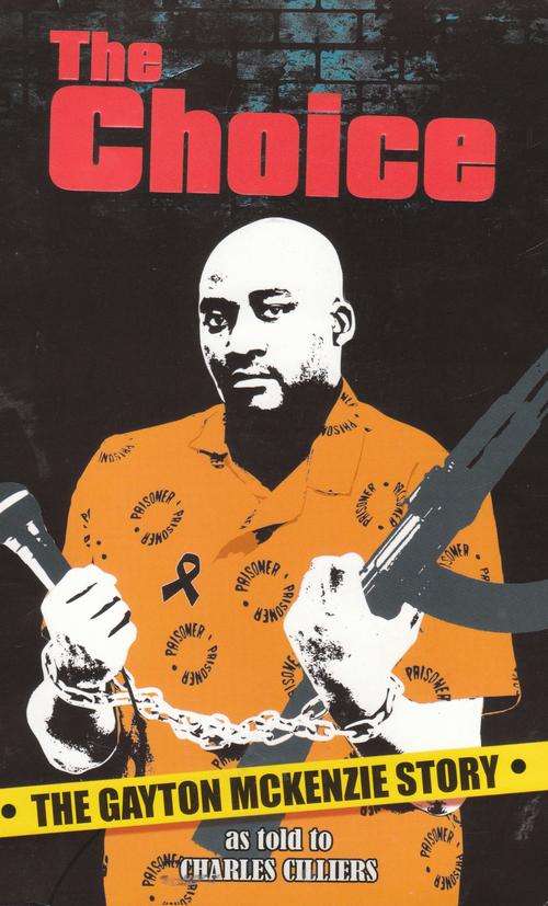 THE CHOICE: The Gayton McKenzie Story. As told to Charles Cilliers