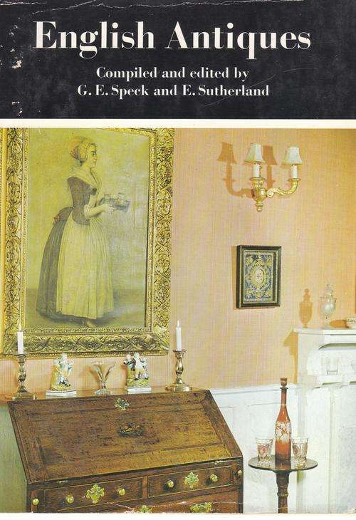 ENGLISH ANTIQUES By G E Speck & E Sutherland