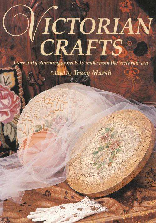 VICTORIAN CRAFTS. Ed: Tracy Marsh