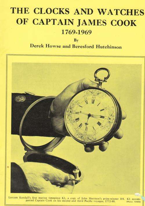 THE CLOCKS AND WATCHES OF CAPTAIN JAMES COOK. BY Derek Howse & B Hutchinson
