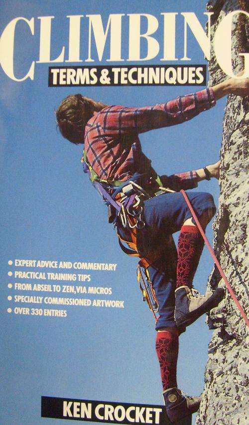 CLIMBING TERMS & TECHNIQUES. By Ken Crocket