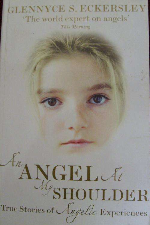 THE ANGEL AT MY SHOULDER: True stories of Angelic Experiences. By Glennyce Eckersley