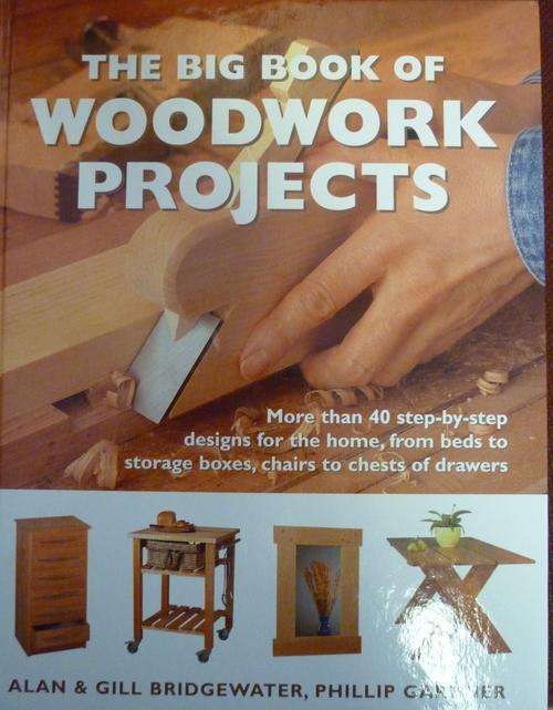 THE BIG BOOK OF WOODWORK PROJECTS. By Bridgewater & Gardner