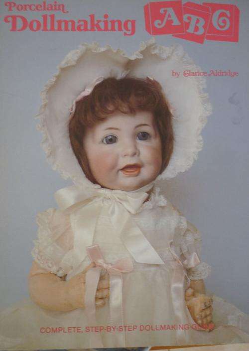PORCELAIN DOLLMAKING ABC By Clarice Aldridge